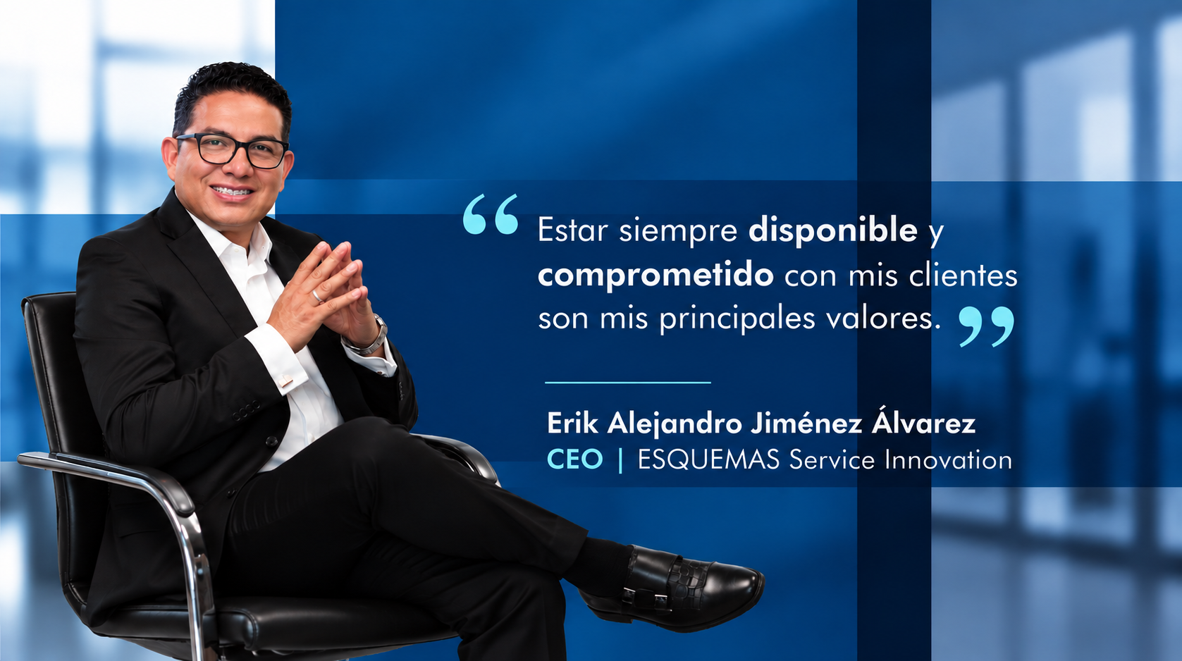 Erik Alejandro Jiménez Álvarez, CEO de ESQUEMAS: estar siempre disponible y comprometido con mis clientes son mis principales valores
