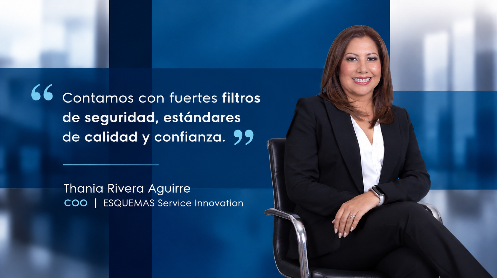 Thania Rivera Aguirre, COO de ESQUEMAS: contamos con fuertes filtros de seguridad, estándares de calidad y confianza